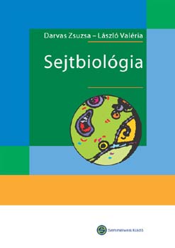 Darvas Zsuzsa Dr.; L�szl� Val�ria Dr. - Sejtbiol�gia