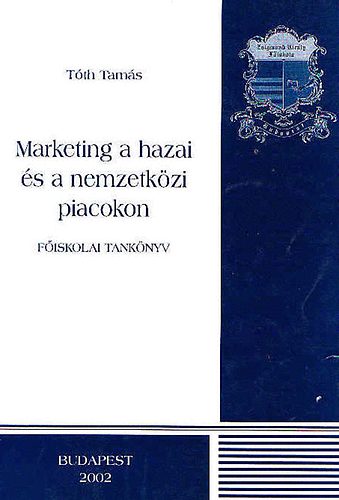 Tóth Tamás - Marketing a hazai és nemzetközi piacokon