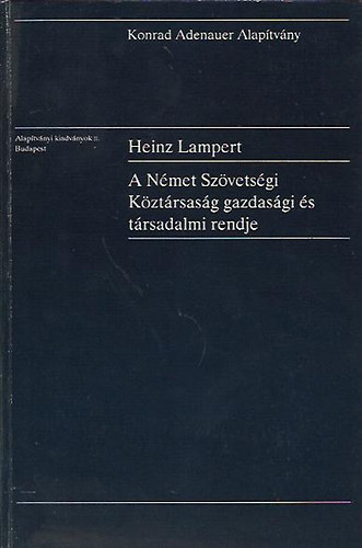 Heinz Lampert - A N�met Sz�vets�gi K�zt�rsas�g gazdas�gi �s t�rsadalmi rendje