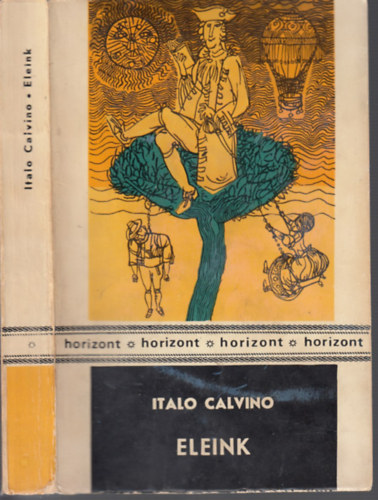 Italo Calvino - Eleink - Hrom kisregny (A nem ltez lovag - A kettszelt rgrf - A famsz br)