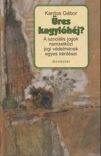 Kardos Gbor - res kagylhj? - A szocilis jogok nemzetkzi jogi vdelmnek egyes krdsei