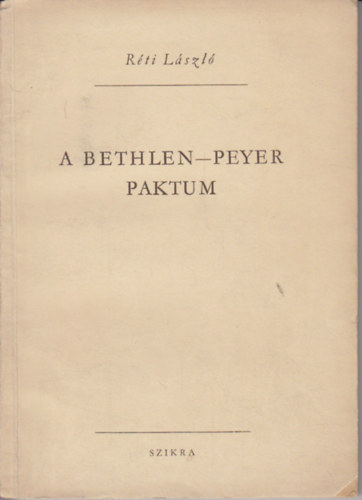 Rti Lszl - A Bethlen-Peyer paktum (A trtnettudomny krdsei 7.)