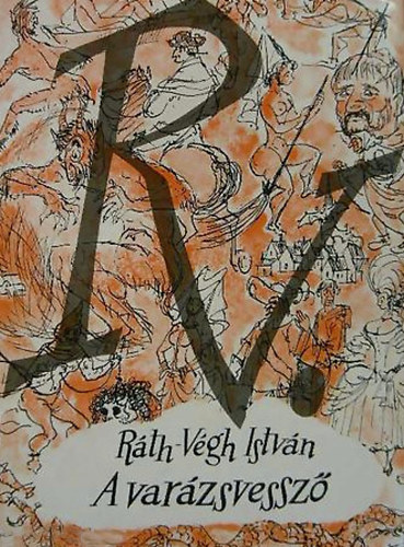 Szerz� R�th-V�gh Istv�n Szerkeszt� Kenessey B�la Grafikus Gy�ry Mikl�s - A var�zsvessz�