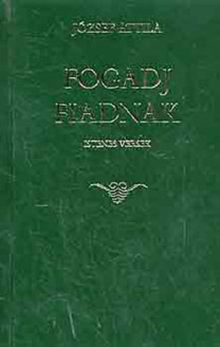 Összeállította: Kelényi István József Attila - Fogadj fiadnak - Istenes versek