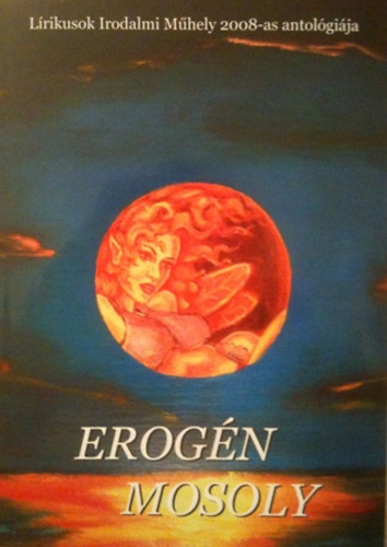 Erog�n mosoly-l�rikusok Irodlalmi M�hely 2008-as antol�gi�ja