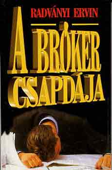 Radv�nyi Ervin - A br�ker csapd�ja