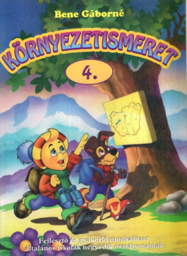 Bene G�born� - K�rnyezetismeret 4.- Fejleszt� �s gyakorl� munkaf�zet �ltal�nos iskol�k negyedik oszt�lyosainak