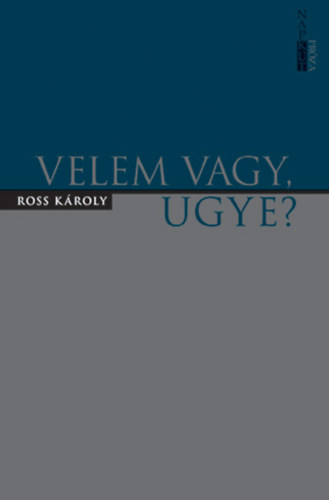 Ross K�roly - Velem vagy, ugye?