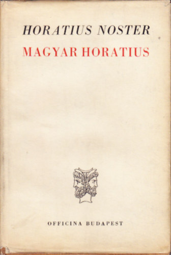 Officina - Horatius Noster - Magyar Horatius (Ktnyelv)