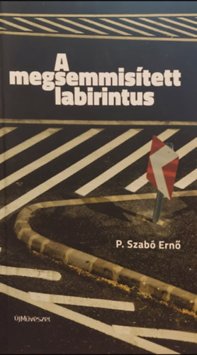 P. Szab Ern - A megsemmistett labirintus