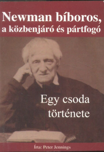Peter Jennings - Newman b�boros, a k�zbenj�r� �s p�rtfog� - Egy csoda t�rt�nete
