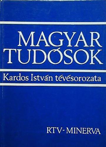 Magyar tudsok (Kardos Istvn tvsorozata)