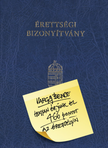 Varga Bence - Hogyan �rj�nk el 466 pontot az �retts�gin