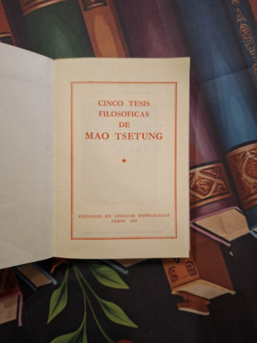 Mao Ce-Tung - Cinco Tesis Filosoficas De Mao Tsetung (Mao Ce-Tung �t filoz�fiai t�zise olasz nyelven)