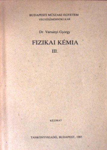 Dr. Varsányi György - Fizikai kémia III.