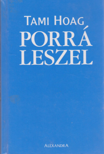 Tami Hoag - Porrá leszel