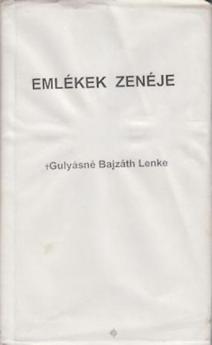 Gulysn Bajzth Lenke - Emlkek zenje