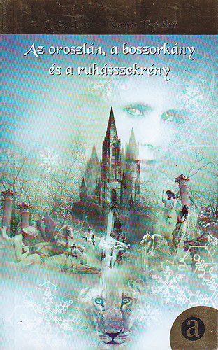 C. S. Lewis - Az oroszl�n, a boszork�ny �s a ruh�sszekr�ny