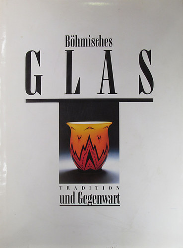 Vlastimil Vondruska - Antonn Langhamer - Bhmisches Glas. Tradition und Gegenwart