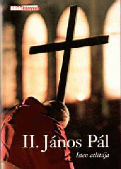 Reg�nyi Huba - II. J�nos P�l - Isten atl�t�ja