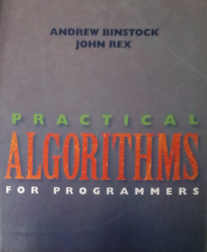 John Rex Andrews Binstock - Practical Algorithms for Programmers