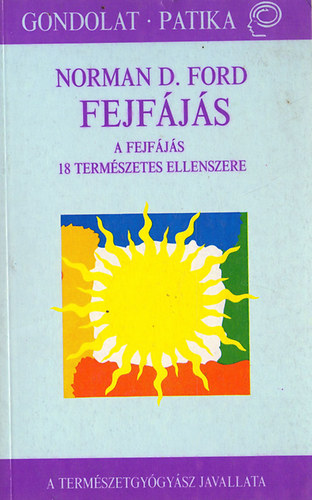 Norman D. Ford - Fejfájás - A fejfájás 18 természetes ellenszere