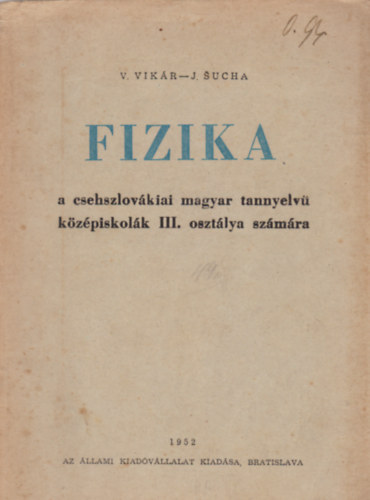 V. Vik�r - J. Sucha - Fizika a csehszlov�kiai magyar tannyelv� k�z�piskol�k III. oszt�lya sz�m�ra