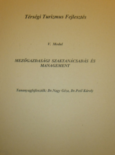 Dr. Nagy Géza - Dr. Pető Károly - Térségi Turizmus Fejlesztés V. Modul - Mezőgazdasági szaktanácsadás és management