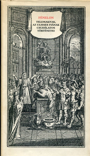 Francois F�nelon - Telemaknak, az Ulisses fi�nak csud�latos t�rt�netei (Dedik�lt)