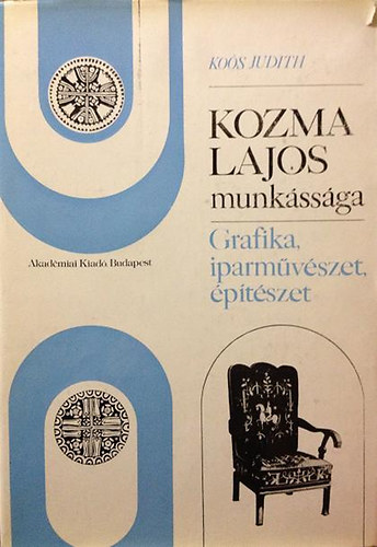 Kos Judit - Kozma Lajos munkssga (Grafika, iparmvszet, ptszet)