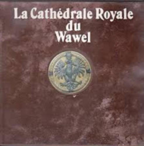 y Michal Rozek - La Cathdrale Royale du Wawel