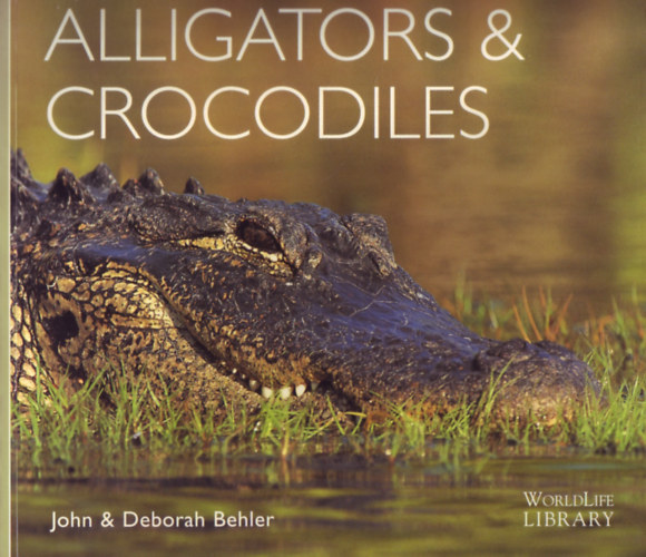 John & Deborah Behler - Alligators & Crocodiles