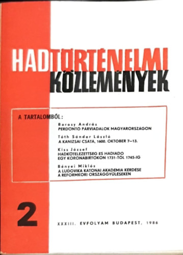 Borosy Andrs, Tth Sndor Lszl, Kiss Jzsef, Bnyei Mikls Cskvri Ferenc  (szerk) - Hadtrtnelmi Kzlemnyek - XXXIII. vfolyam 2. szm - Perdnt prviadalok Magyarorszgon, A kanizsai csata 1600. oktber 7-13, Hadktelezettsg s hadiad egy koronabirtokon 1731-tl 1745-ig, A ludovikai katonai akadmia krdse