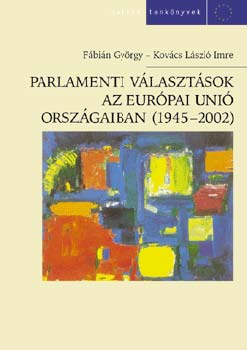 Kov�csl�szl� Imre F�bi�n Gy�rgy - Parlamenti v�laszt�sok az Eur�pai Uni� orsz�gaiban (1945-2002)