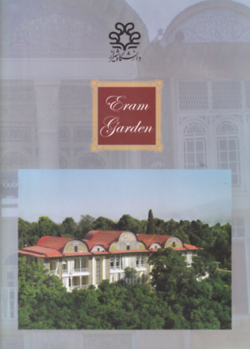 Eram Garden ( trtnelmi perzsakert az irni Shirazban )