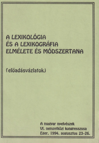 Papp Lajos szerk. - A lexikol�gia �s lexikogr�fia elm�lete �s m�dszertana (el�ad�sv�zlatok)