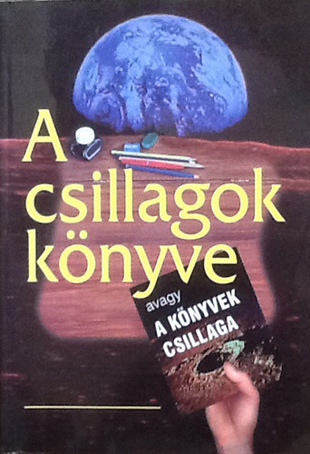 Hornyi Gbor  (szerk); Szegedi Mnika (szerk) - A csillagok knyve - avagy A knyvek csillaga