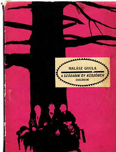 Hal�sz Gyula - A sz�zadik �v k�sz�b�n