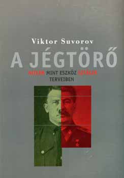 Viktor Szuvorov - A j�gt�r�