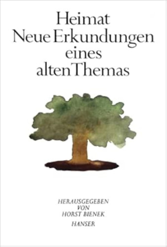 Horst Bienek - Heimat: Neue Erkundungen eines alten Themas