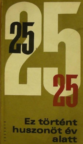 szerk: Darvasi István - Ez történt huszonöt év alatt