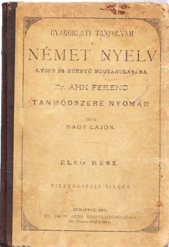 Ahn; Nagy Lajos - Gyakorlati tanfolyam a nmet nyelv gyors s knny megtanulsra - Els rsz