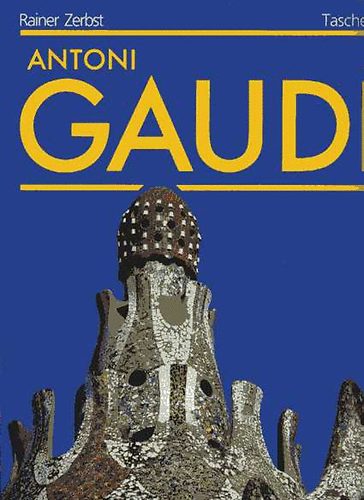 Rainer Zerbst - Antoni Gaud 1852-1926 - Az ptszetnek szentelt let (Taschen)