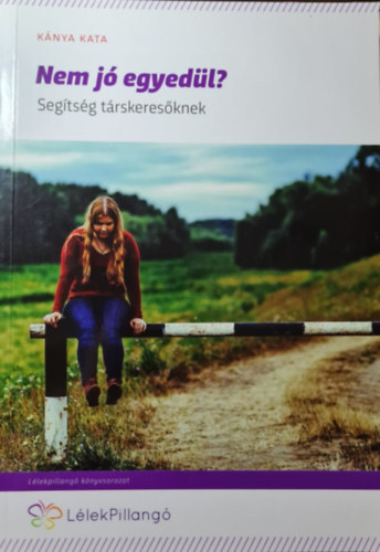 Kánya Kata - Nem jó egyedül? - Segítség párkeresőknek