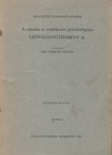 Dr. Czigler Istvn szerk. - A tanuls s emlkezs pszicholgija szveggyjtemny II.