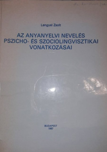 Lengyel Zsolt - Az anyanyelvi nevels pszicho- s szociolingvisztikai vonatkozsai