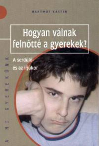 Hartmut Kasten - Hogyan v�lnak feln�tt� a gyerekek?