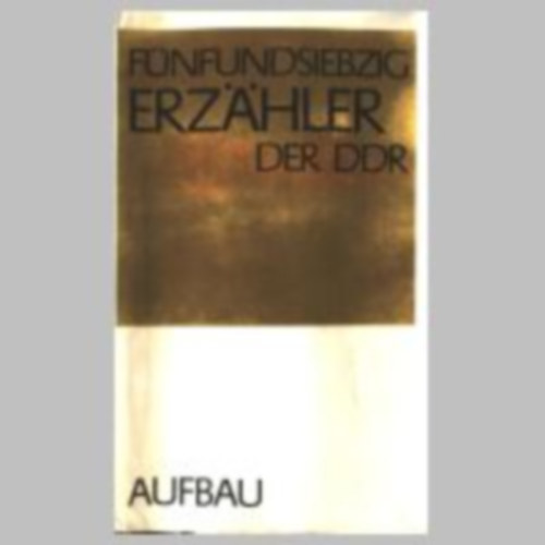 Fnfundsiebzig Erzhler der DDR I-II.