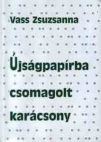 Vass Zsuzsanna - �js�gpap�rba csomagolt kar�csony