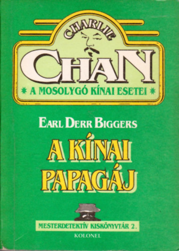 Earl Derr Biggers - A kínai papagáj (Charlie Chan, a mosolygó kínai esetei)